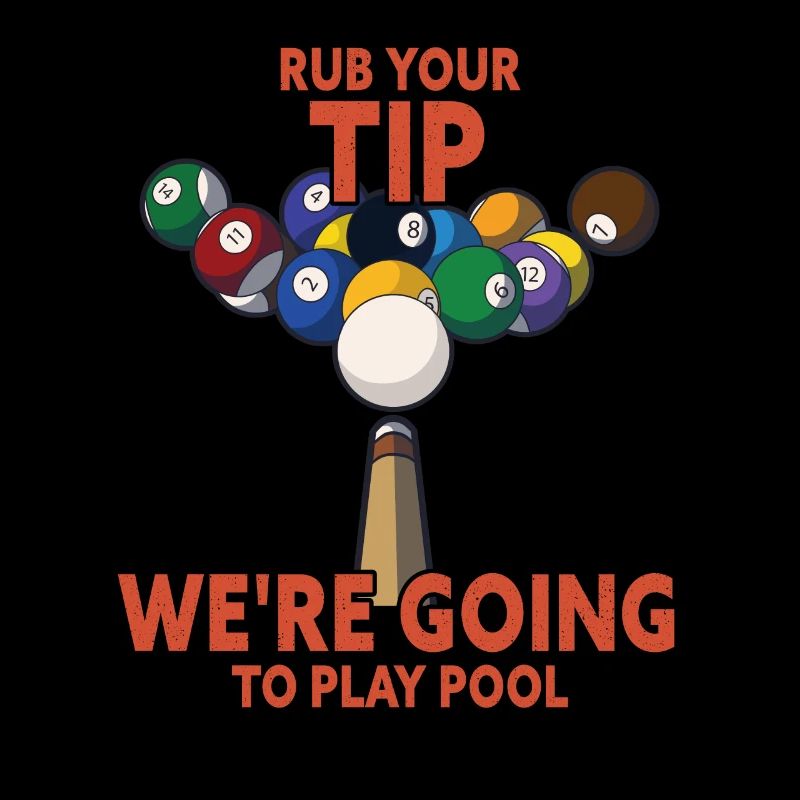 Rub You Tip We're Going To Play Pool Funny Pool