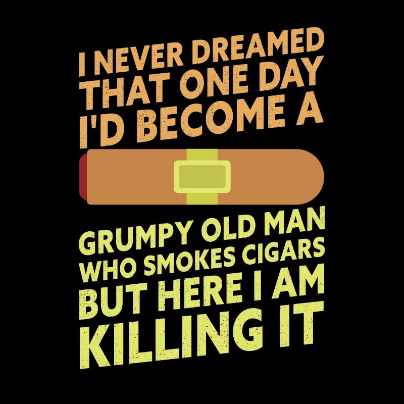 Grumpy Old Man Who Smokes Cigars Funny Cigar