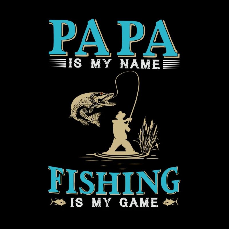 Papa est mon nom La pêche est mon jeu
