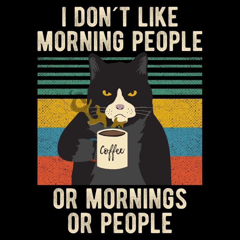 I Hate Morning People And Mornings Kaffee Katze