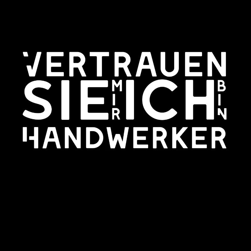 Vertrau mir ich bin weiss Handwerker