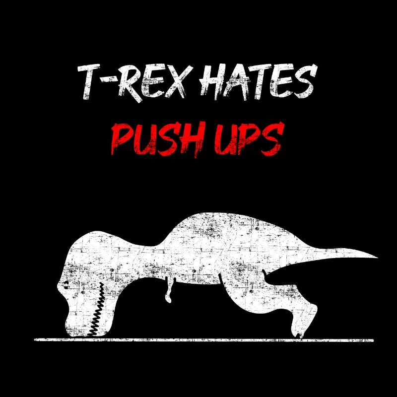 T-Rex hates push ups