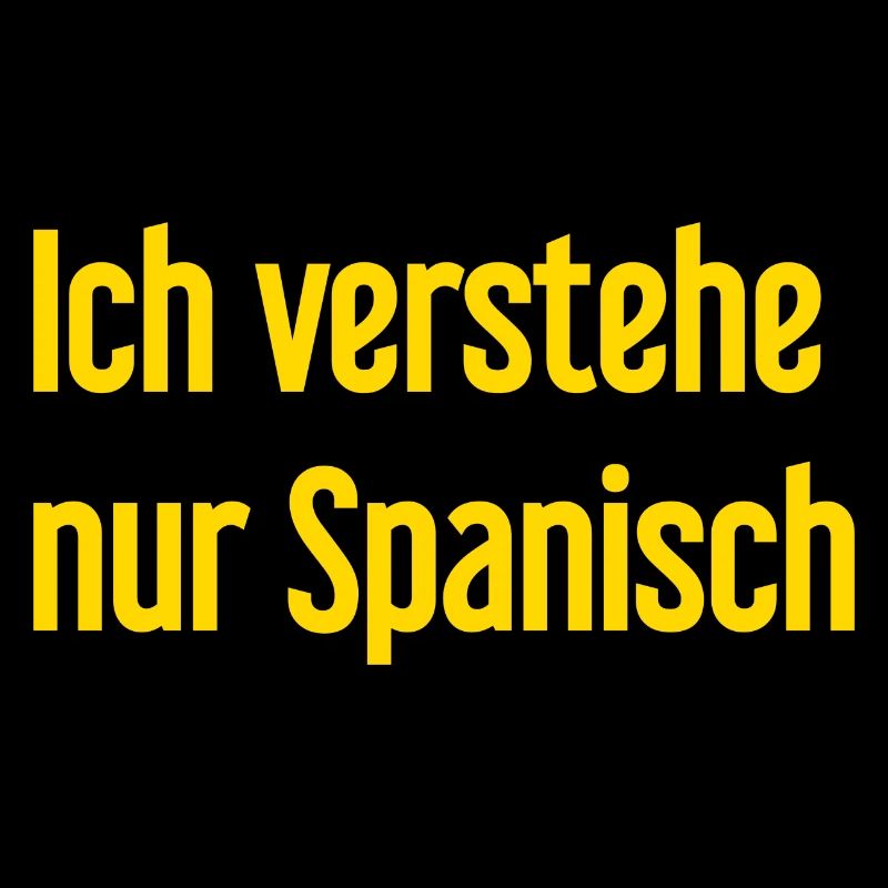 Ich verstehe nur Spanisch