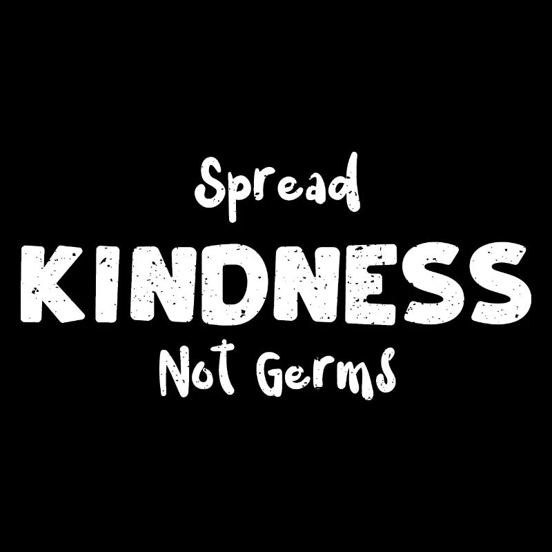 Spread Kindness Not Germs