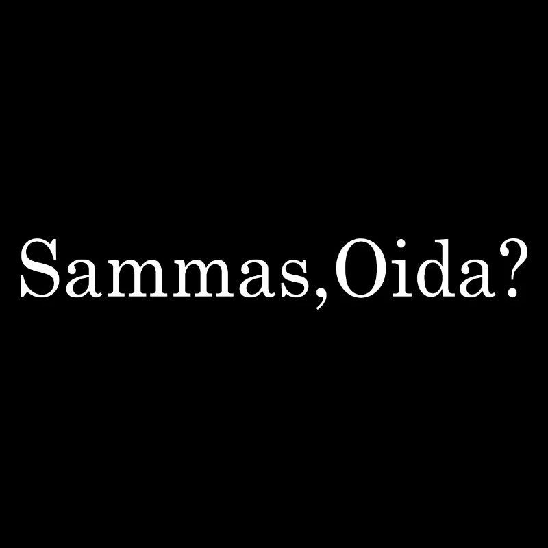 Sammas, Oida?