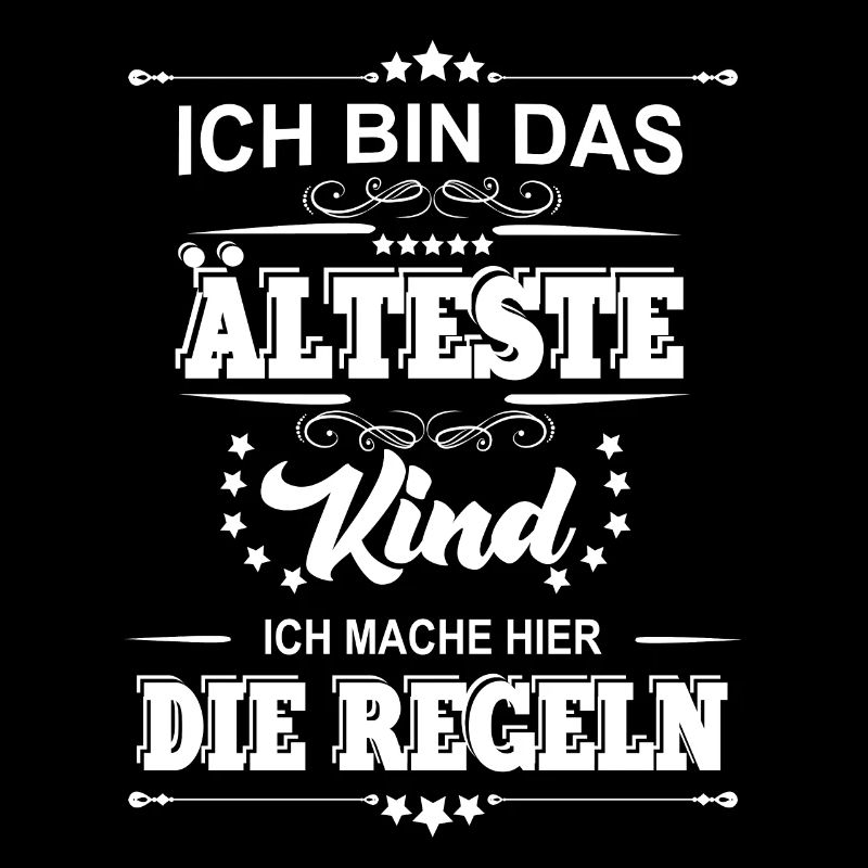 ich bin das älteste Kind ich mache die Regeln
