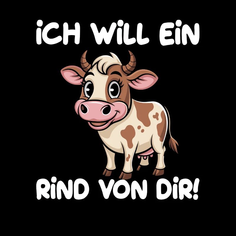 Ich Will Ein Rind Von Dir Lustiger Spruch Mit Kuh
