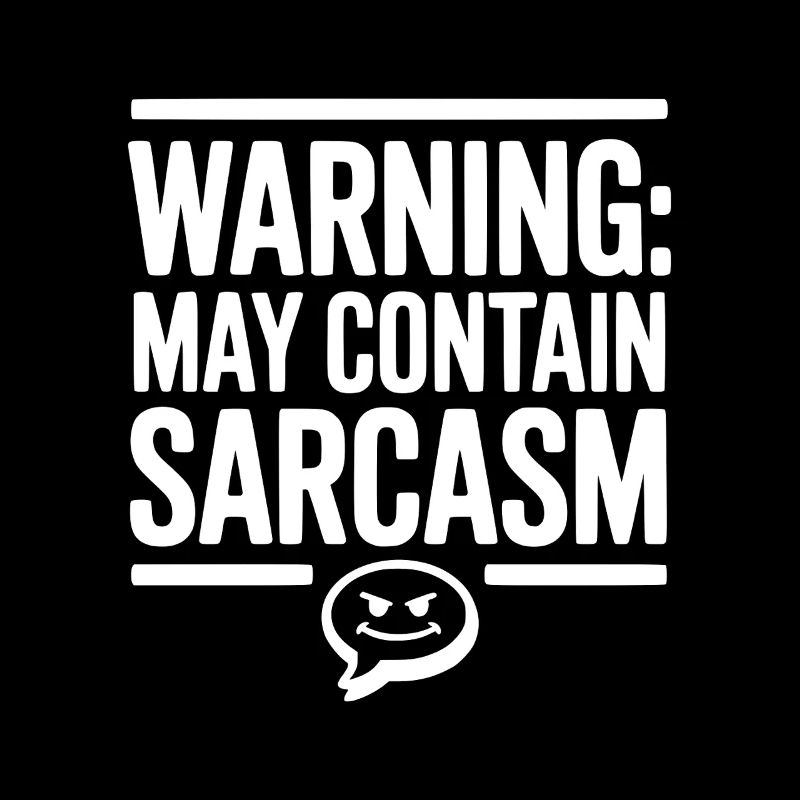 Warning May Contain Sarcasm