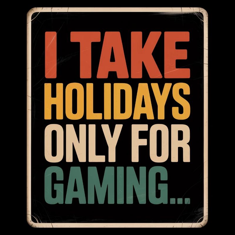 I take holidays only for gaming For Gamers
