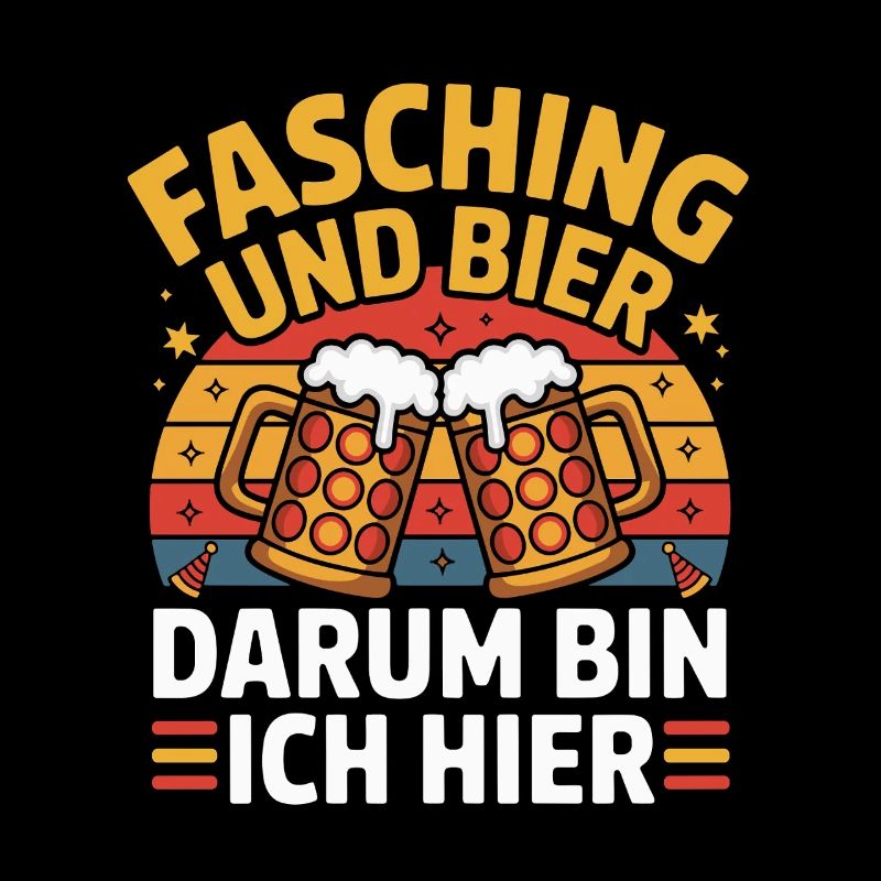  Fasching Und Bier Darum Bin Ich Hier Lustiger