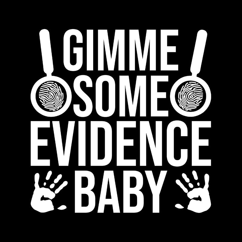 Forensic Analyst Gimme Some Evidence Squad Crime