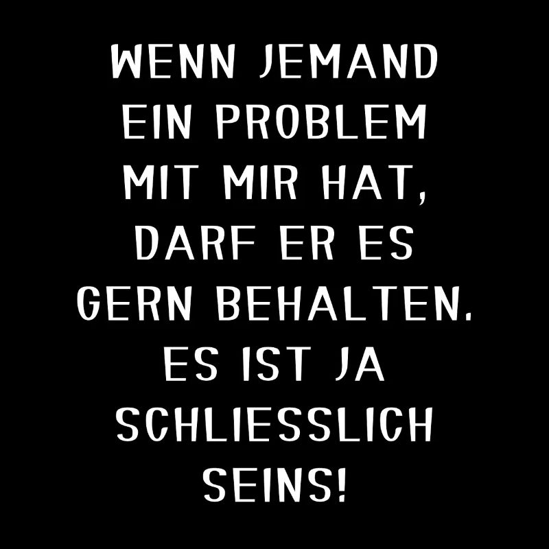 Halte dein Problem lustig, selbstbewusst, sarkastisches Motiv
