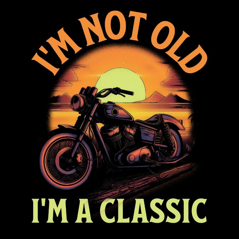 I'm Not Old I'm a Classic Motorcycle Design