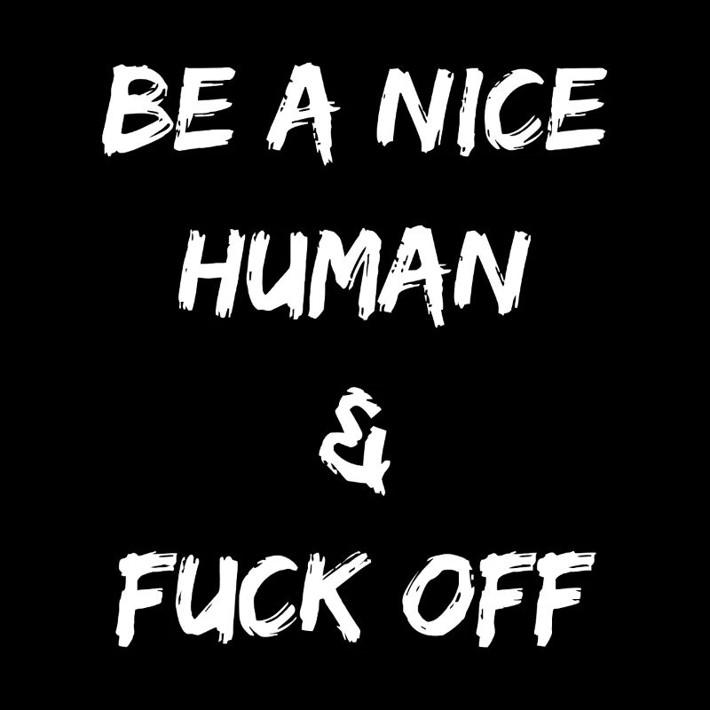 Be a Nice Human Then Back Off
