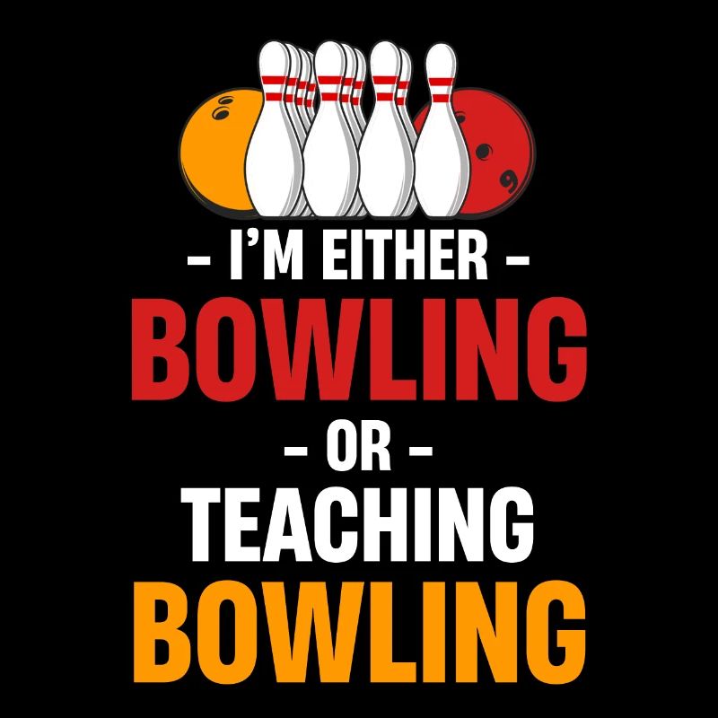 Ich Bin Entweder Bowling Oder Unterrichte