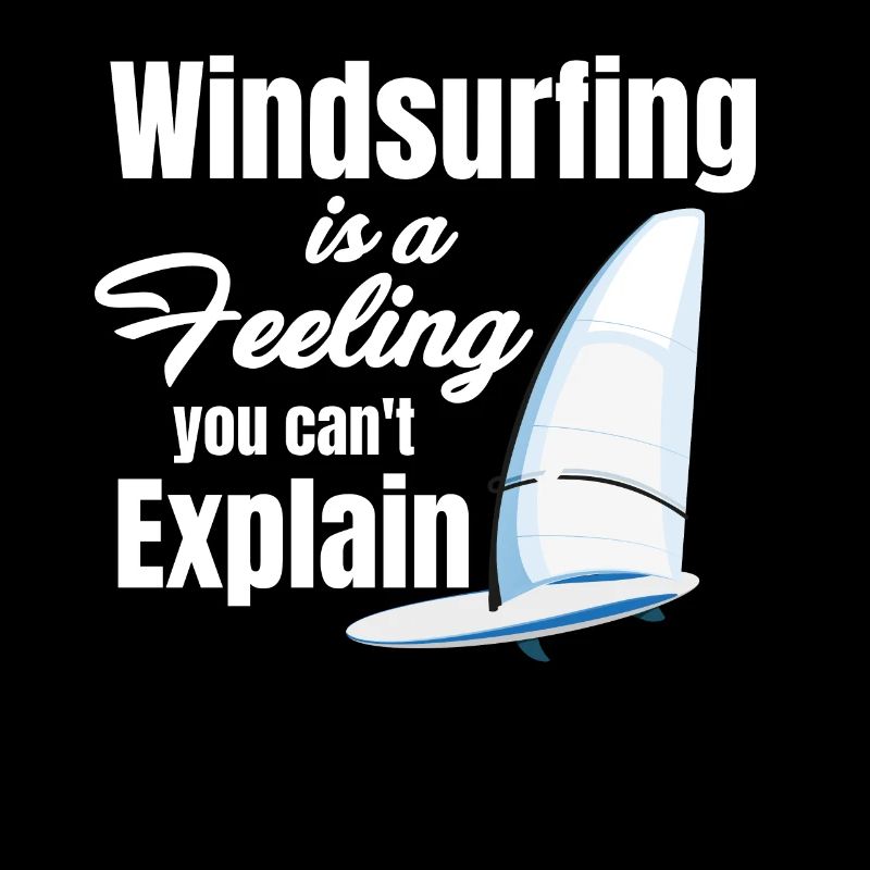 Windsurfing is a feeling you can't explain