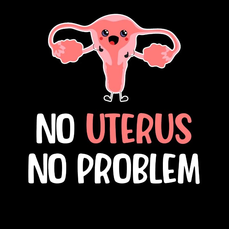 Keine Gebärmutter, Kein Problem. Lustiger