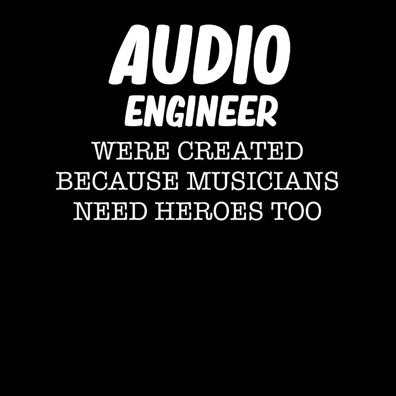 Audio engineers were created because musicians
