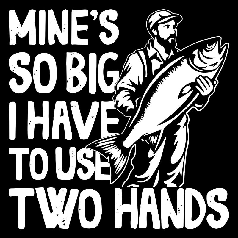 Mines So Big I Have To Use Two Hands Barsch