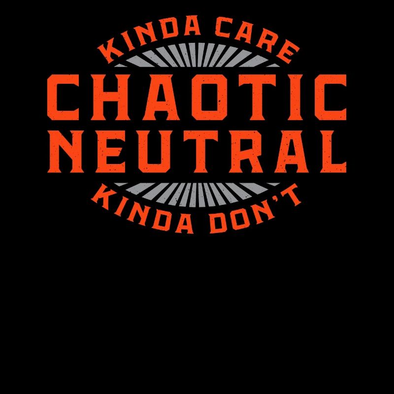Chaotic neutral - nerdy and geeky gift