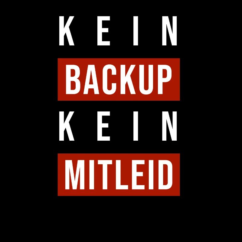 Kein Backup Kein Mitleid Sysadmin Programmierer