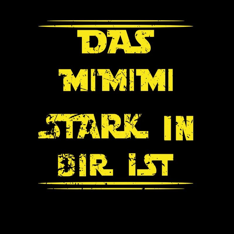 Das Mimimi Stark in dir ist Dein Mimimi Stark Ist
