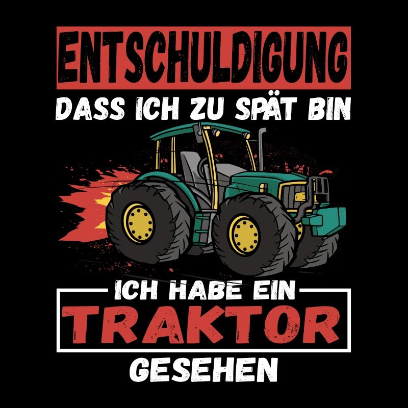 Entschuldigung dass ich zu spät bin Traktor