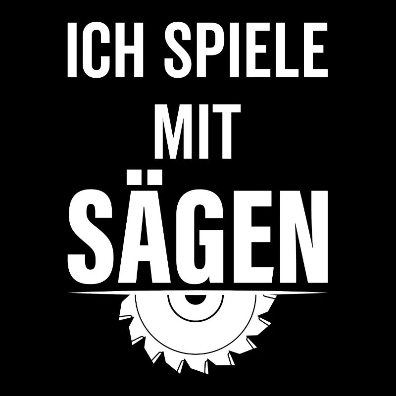 ICH SPIELE MIT SÄGEN