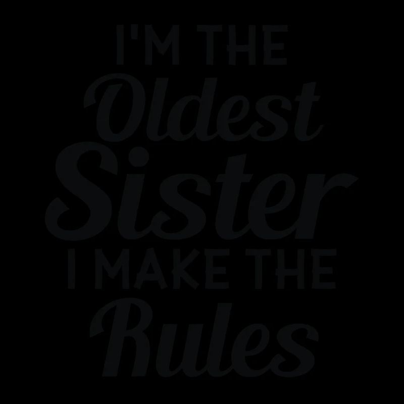 Ich Bin Die Älteste Schwester. Ich Mache Die