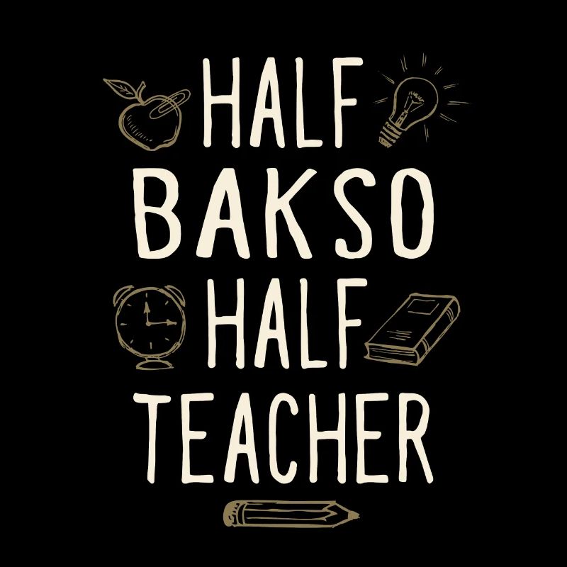 Half Bakso Half Teacher Funny Professor Humor