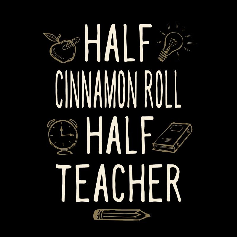 Half Cinnamon Roll Half Teacher Funny Professor