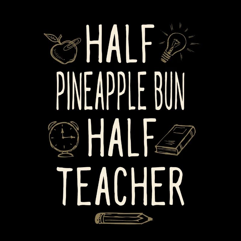 Half Pineapple Bun Half Teacher Funny Professor