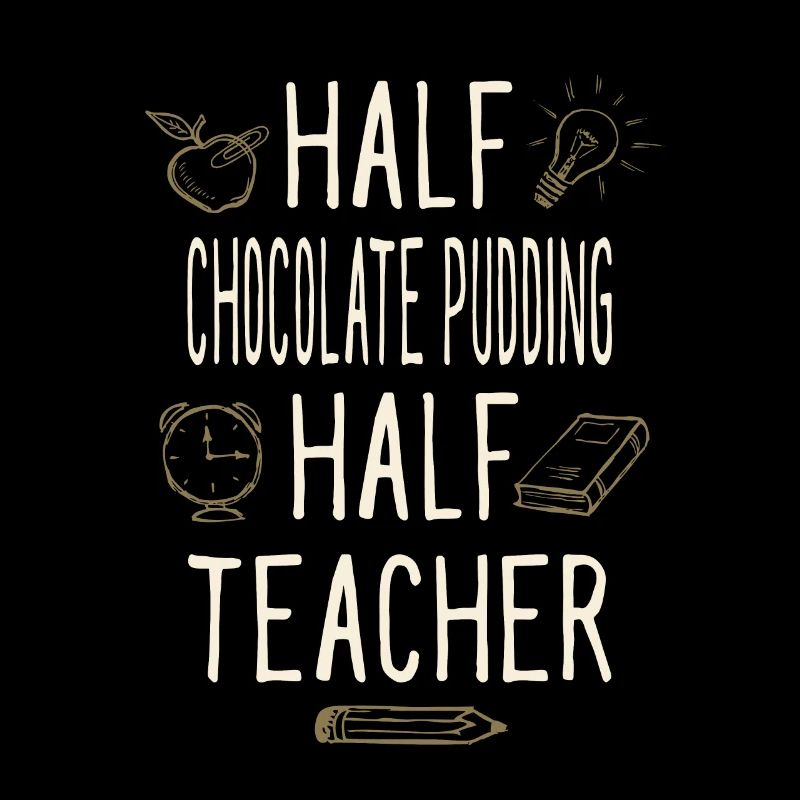 Half Chocolate Pudding Half Teacher Funny