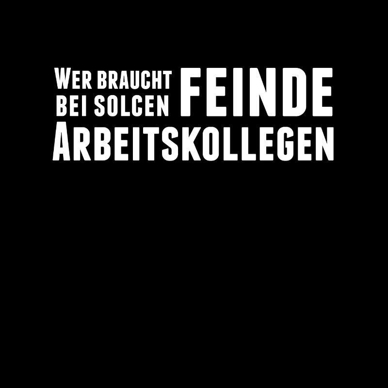 Wer Braucht Feinde Bei Solchen Arbeitskollegen