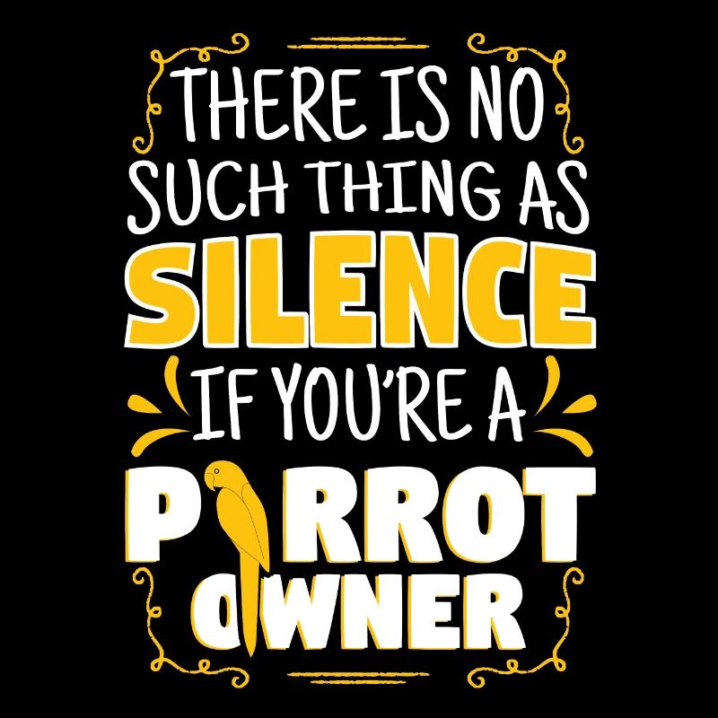 No Such Thing As Silence As Parrot Owner