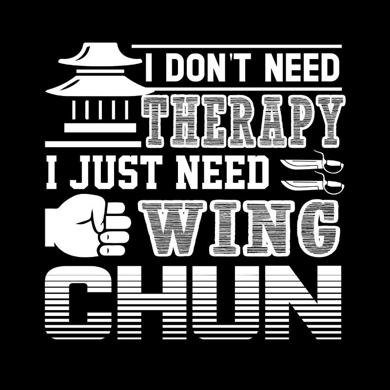 Wing Chun I Just Need Wing Chun