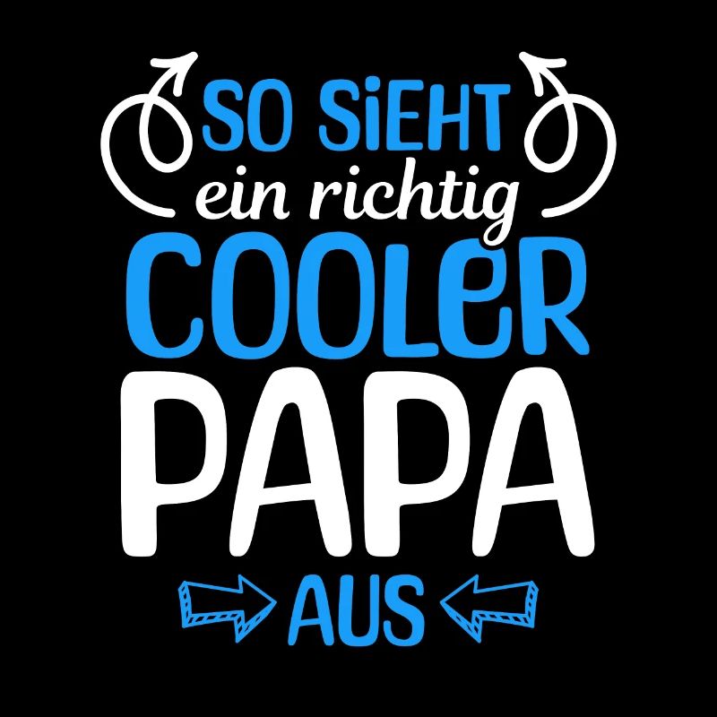 So sieht ein richtig cooler Papa aus - Vatertag