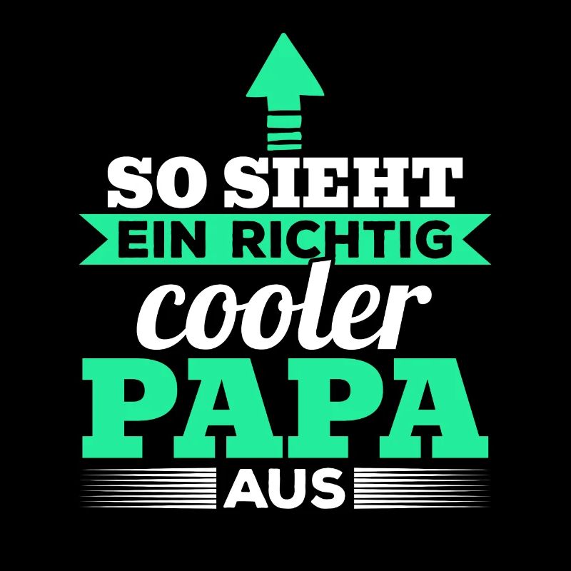 So sieht ein richtig cooler Papa aus - Vatertag