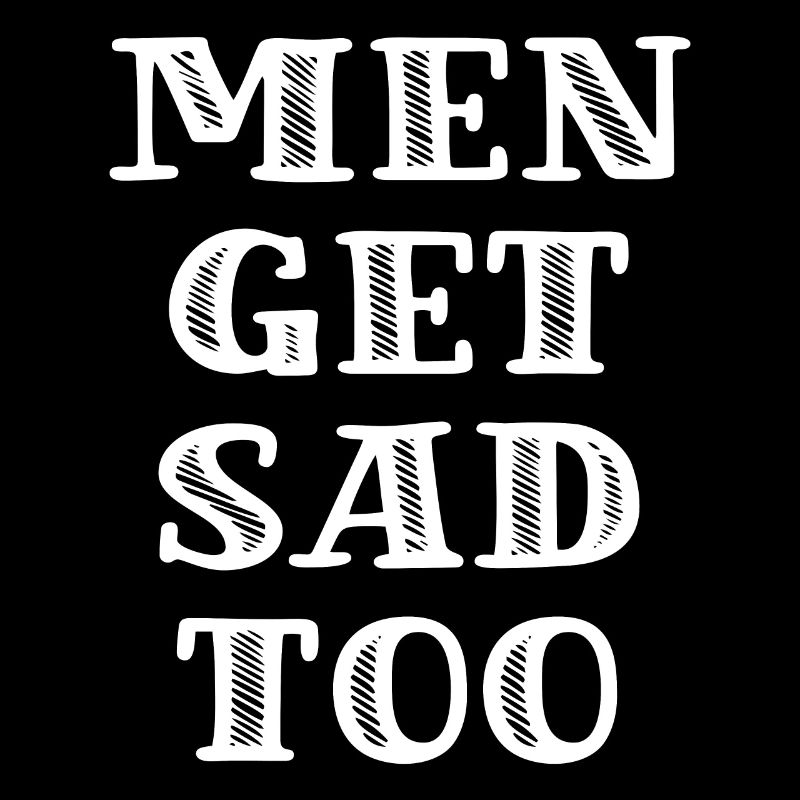 Les hommes deviennent tristes aussi