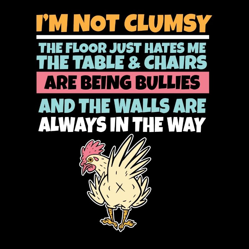 Je ne suis pas maladroit Le sol me déteste Poulet stupide