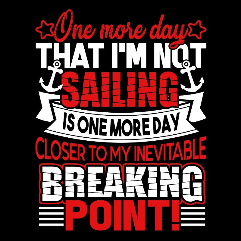 Sailing One More Day That I'm Not Sailing