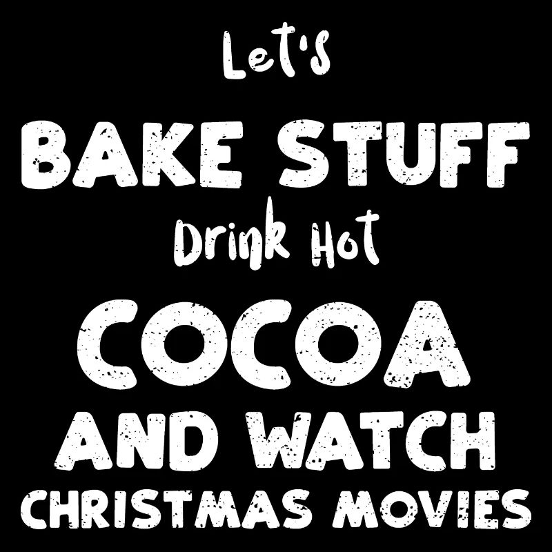 Let's Bake Stuff Drink Hot Cocoa...