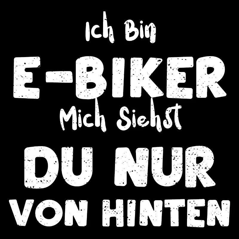 Ich Bin E-Biker Mich Siehst Du N...