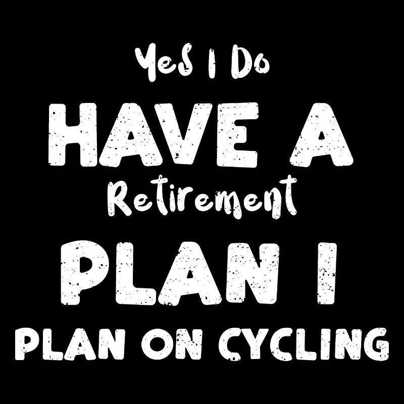 Yes I Do Have A Retirement Plan...