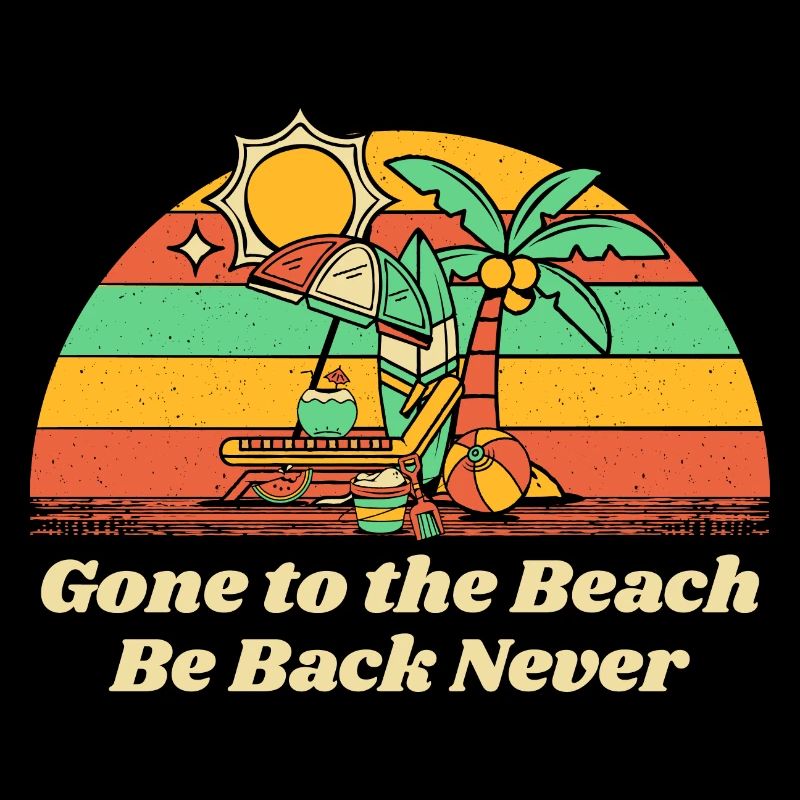 Gone to the Beach Be Back Never Ocean Beach Lover