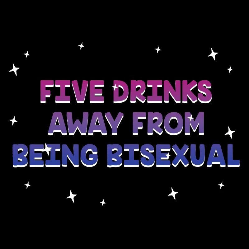 Five Drinks Away from Bisexual Bi LGBTQ Bi Pride