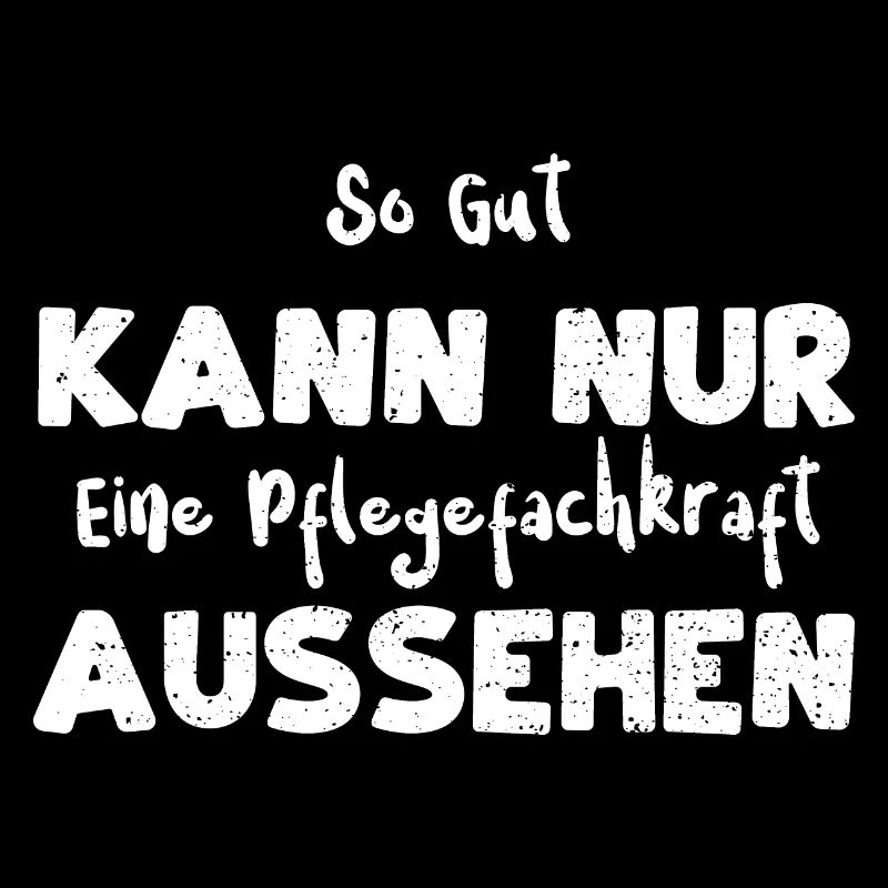 So Gut Kann Nur Eine Pflegefachk...