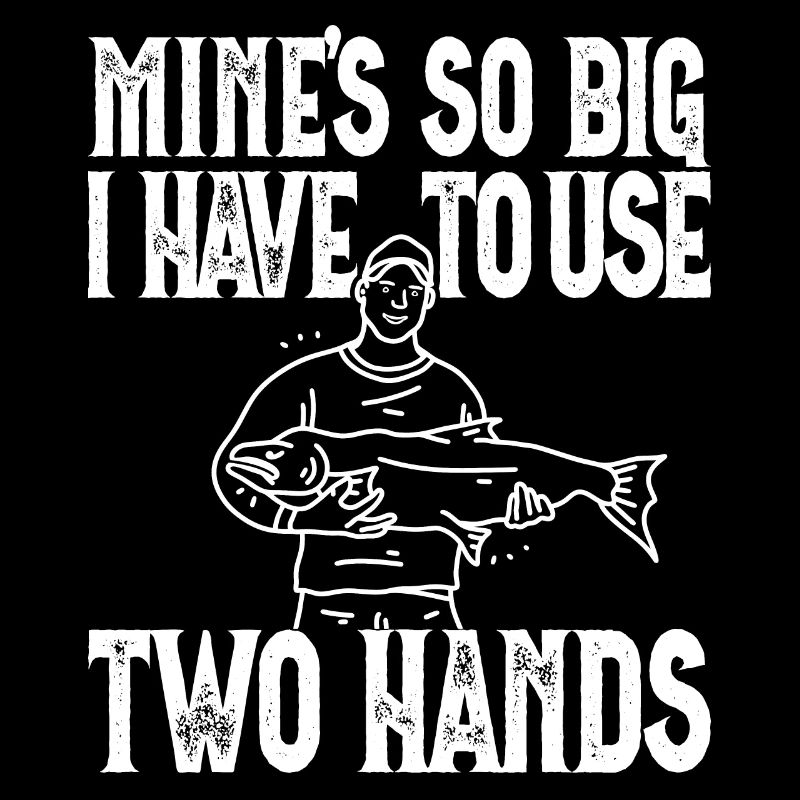 Mines So Big I Have To Use Two Hands Barsch