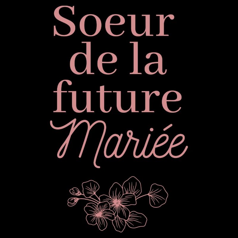 Soeur future Mariée. EVJF Team future mariée