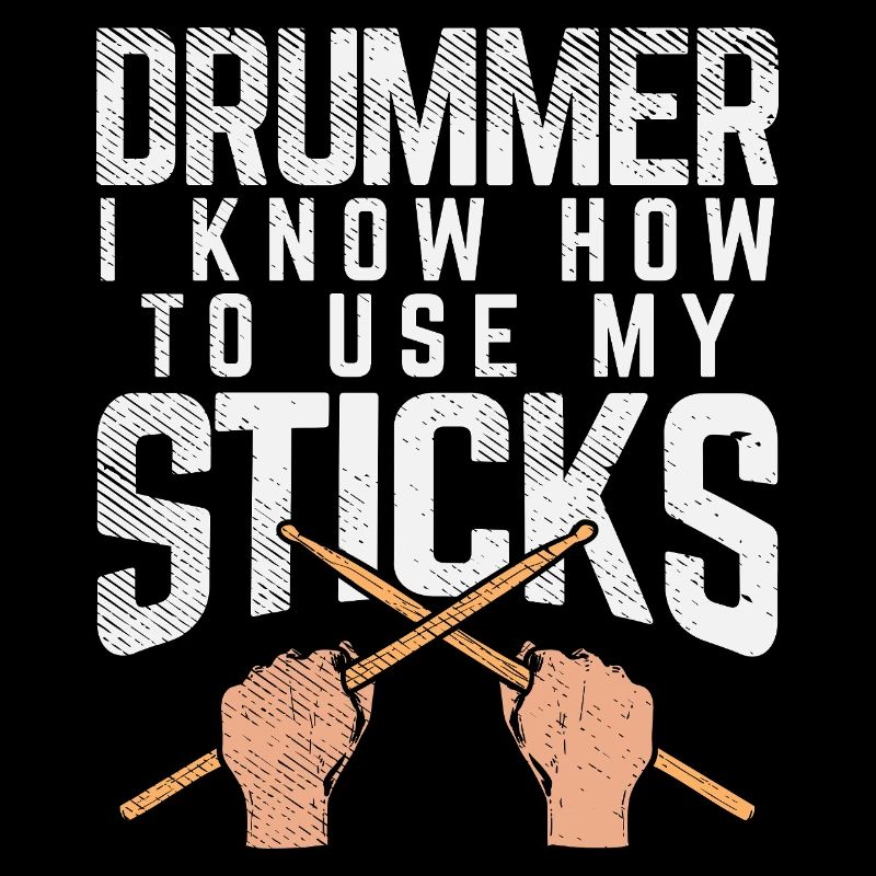 Drummer Knows How To Use My Sticks Tee Design